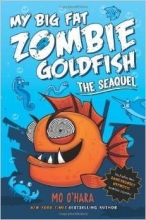 Cover art for My Big Fat Zombie Goldfish the Seaquel By Mo O'hara [Includes Two Dangerously Hypnotic Zombie Stories [Paperback]