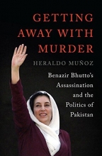 Cover art for Getting Away with Murder: Benazir Bhutto's Assassination and the Politics of Pakistan