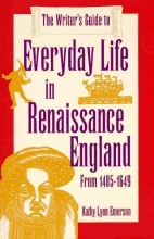 Cover art for The Writer's Guide to Everyday Life in Renaissance England (Writer's Guides to Everyday Life)