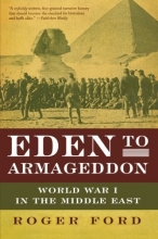 Cover art for Eden to Armageddon: World War I in the Middle East