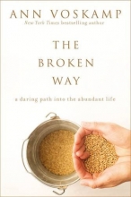 Cover art for The Broken Way: A Daring Path into the Abundant Life