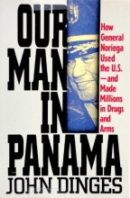 Cover art for Our Man in Panama: How General Noriega Used the United States- And Made Millions in Drugs and Arms