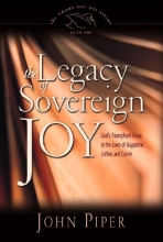 Cover art for The Legacy of Sovereign Joy: God's Triumphant Grace in the Lives of Augustine, Luther, and Calvin