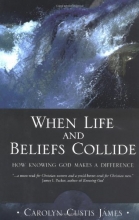 Cover art for When Life and Beliefs Collide: How Knowing God Makes a Difference