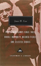 Cover art for The Postman Always Rings Twice, Double Indemnity, Mildred Pierce, and Selected Stories (Everyman's Library Classics)