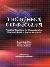Cover art for The Hidden Curriculum: Practical Solutions for Understanding Unstated Rules in Social Situations