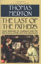 Cover art for The Last of the Fathers: Saint Bernard of Clairvaux and the Encyclical Letter 'Doctor Mellifluus'