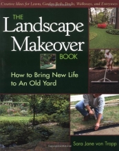 Cover art for The Landscape Makeover Book: How to Bring New Life to An Old Yard