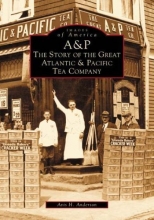 Cover art for A & P: The Story of the Great Atlantic and Pacific Tea Company (NJ) (Images of America)