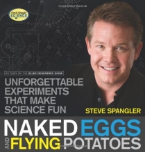 Cover art for Naked Eggs and Flying Potatoes: Unforgettable Experiments That Make Science Fun (Steve Spangler Science)