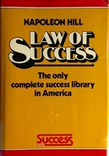 Cover art for The law of success in 16 valuable lessons: Teaching in practical, easy to understand terms the true philosophy on which all personal and professional success is built