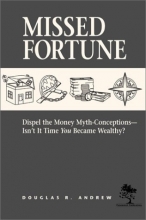Cover art for Missed Fortune: Dispel the Money Myth-Conceptions--Isn't It Time You Became Wealthy?