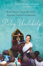 Cover art for Riley Unlikely: With Simple Childlike Faith, Amazing Things Can Happen