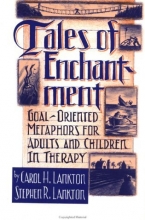 Cover art for Tales Of Enchantment: Goal-Oriented Metaphors For Adults And Children In Therapy