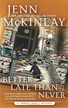 Cover art for Better Late Than Never (A Library Lover's Mystery)