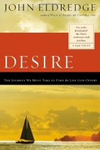 Cover art for Desire: The Journey We Must Take to Find the Life God Offers