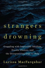 Cover art for Strangers Drowning: Grappling with Impossible Idealism, Drastic Choices, and the Overpowering Urge to Help