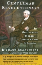 Cover art for Gentleman Revolutionary: Gouverneur Morris, the Rake Who Wrote the Constitution