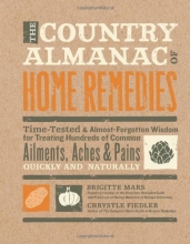 Cover art for The Country Almanac of Home Remedies: Time-Tested & Almost Forgotten Wisdom for Treating Hundreds of Common Ailments, Aches & Pains Quickly and Naturally