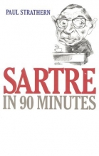 Cover art for Sartre in 90 Minutes (Philosophers in 90 Minutes Series)