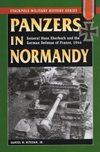 Cover art for Panzers in Normandy: General Hans Eberbach and the German Defense of France, 1944 (Stackpole Military History Series)