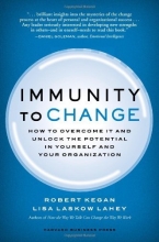 Cover art for Immunity to Change: How to Overcome It and Unlock the Potential in Yourself and Your Organization (Leadership for the Common Good)