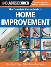 Cover art for Black & Decker The Complete Photo Guide to Home Improvement: More Than 200 Value-adding Remodeling Projects (Black & Decker Complete Photo Guide)