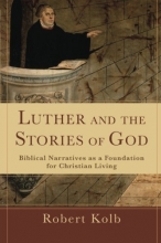Cover art for Luther and the Stories of God: Biblical Narratives as a Foundation for Christian Living
