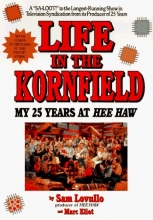 Cover art for Life in the Kornfield: My 25 Years at Hee Haw