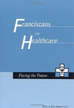 Cover art for Franciscans and Health Care: Facing the Future