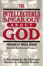 Cover art for The Intellectuals Speak Out About God: A Handbook for the Christian Student in a Secular Society
