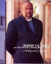 Cover art for T.D. Jakes and the Potter's House Mass Chior: A Wing & A Prayer