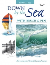 Cover art for Down by the Sea with Brush and Pen: Draw and Paint Beautiful Coastal Scenes