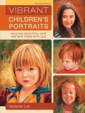 Cover art for Vibrant Children's Portraits: Painting Beautiful Hair and Skin Tones with Oils