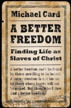 Cover art for A Better Freedom: Finding Life as Slaves of Christ