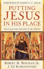 Cover art for Putting Jesus in His Place: The Case for the Deity of Christ
