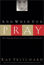 Cover art for And When You Pray: The Deeper Meaning of the Lord's Prayer