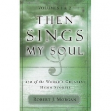 Cover art for Then Sings My Soul : 250 of the World's Greatest Hymn Stories
