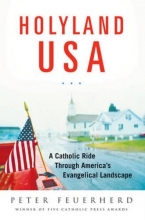 Cover art for HolyLand USA: A Catholic Ride Through America's Evangelical Landscape
