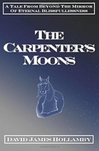 Cover art for The Carpenter's Moons: A Tale From Beyond the Mirror of Eternal Blissfullessness