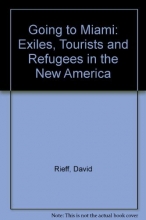 Cover art for Going to Miami: Exiles, Tourists and Refugees in the New America