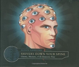 Cover art for Shivers Down Your Spine: Cinema, Museums, and the Immersive View (Film and Culture Series)