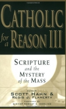 Cover art for Catholic for a Reason III: Scripture and the Mystery of the Mass