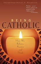 Cover art for Being Catholic: How We Believe, Practice and Think
