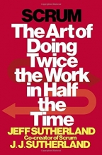 Cover art for Scrum: The Art of Doing Twice the Work in Half the Time