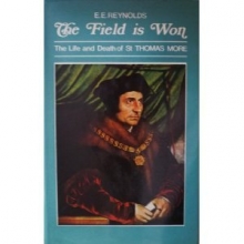 Cover art for The Field is Won: The Life and Death of Saint Thomas More