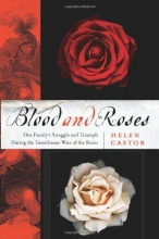 Cover art for Blood and Roses: One Family's Struggle and Triumph During the Tumultuous Wars of the Roses