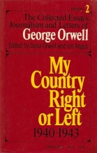 Cover art for My Country Right or Left 1940 - 1943: Collected Essays, Journalism and Letters of George Orwell, Volume, 2