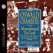 Cover art for Oswald Chambers: Abandoned to God: The Life Story of the Author of "My Utmost for His Highest"