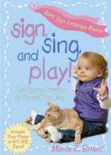 Cover art for Sign, Sing, and Play!: Fun Signing Activities for You and Your Baby